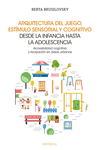 Arquitectura del juego, estímulo sensorial y cognitivo desde: portada