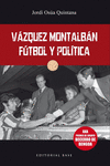 VÁZQUEZ MONTALBÁN. FÚTBOL Y POLÍTICA: portada