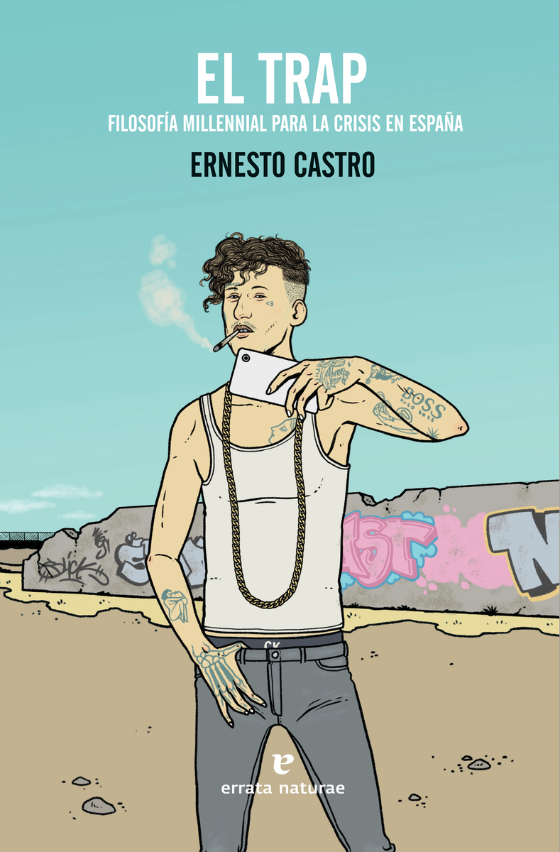 El trap. Filosofía millennial para la crisis en España 3ª ED: portada
