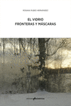 EL VIDRIO: FRONTERAS Y MÁSCARAS: portada