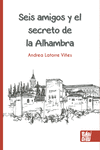 Seis amigos y el secreto de la Alhambra. 2ª ed.: portada