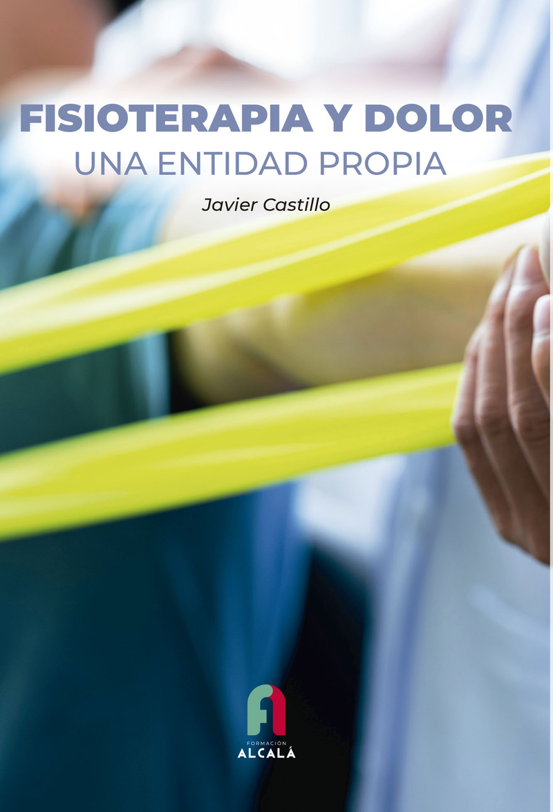 FISIOTERAPIA Y DOLOR.UNA ENTIDAD PROPIA: portada