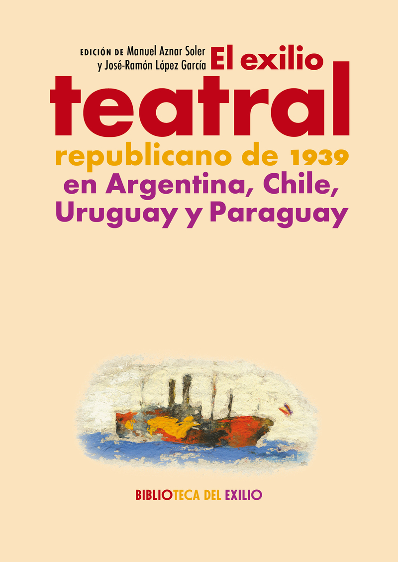 El exilio teatral republicano de 1939 en Argentina, Chile...: portada
