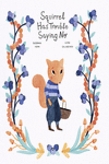 Squirrel Has Trouble Saying No (2ª Ed.): portada
