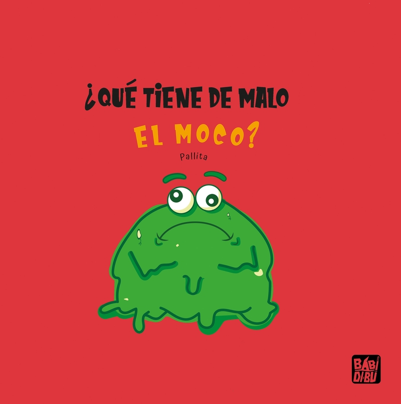 ¿Qué tiene de malo el moco?: portada