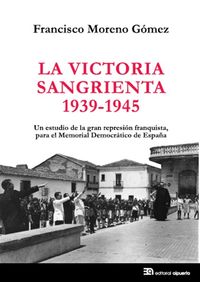 LA VICTORIA SANGRIENTA, 1939-1945: portada