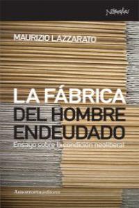 LA FÁBRICA DEL HOMBRE ENDEUDADO: portada