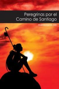 PEREGRINAS POR EL CAMINO DE SANTIAGO: portada