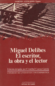 MIGUEL DELIBES EL ESCRITOR LA OBRA Y EL LECTOR: portada