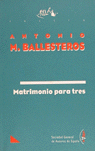 MATRIMONIO PARA TRES-BALLESTER: portada