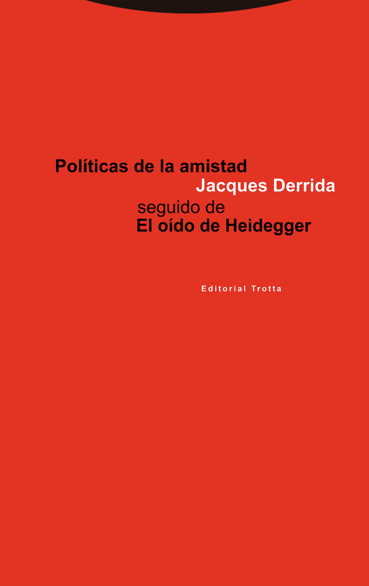 POLíTICAS DE LA AMISTAD SEGUIDO DE EL OíDO DE HEIDEGGER: portada