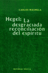 HEGEL: LA DESGRACIADA RECONCILIACIóN DEL ESPíRITU: portada