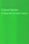 CRíTICA DE LA RAZóN LúDICA: portada