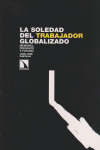 SOLEDAD DEL TRABAJADOR GLOBALIZADO LA: portada