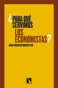 PARA QUE SERVIMOS LOS ECONOMISTAS: portada