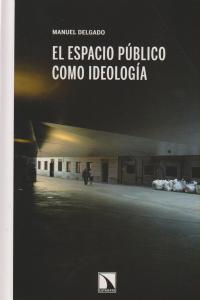 ESPACIO PUBLICO COMO IDEOLOGIA,EL: portada