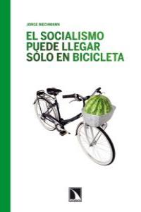 El socialismo puede llegar slo en bicicleta: portada