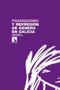 FRANQUISMO Y REPRESIÓN DE GÉNERO EN GALICIA: portada