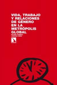 Vida, trabajo y relaciones de género en la metrópolis global: portada