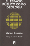 EL ESPACIO PUBLICO COMO IDEOLOGIA (2ªED): portada