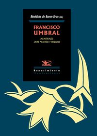 Francisco Umbral. Memoria(s): entre mentiras y verdades: portada