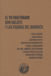 EL YO FRACTURADO DON QUIJOTE Y LAS FIGURAS DEL BARROCO: portada