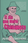 DIA QUE MURIO CHANQUETE,EL: portada