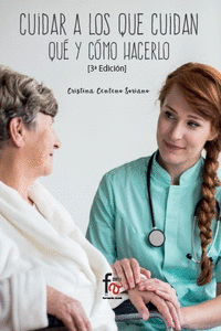CUIDAR A LOS QUE CUIDAN. QUÉ Y COMO HACERLO 3ºED: portada