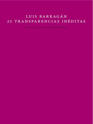 LUIS BARRAGAN: 25 TRANSPARENCIAS INDITAS: portada