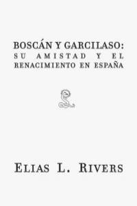 BOSCAN Y GARCILASO SU AMISTAD Y EL RENACIMIENTO EN ESPAÑA: portada