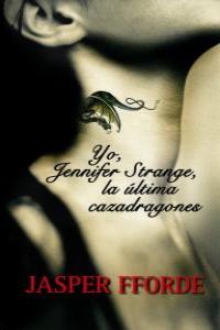 YO JENNIFER STRANGE LA ULTIMA CAZADRAGONES: portada