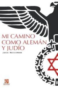 MI CAMINO COMO ALEMAN Y JUDIO: portada