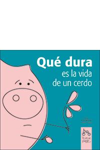 QUÉ DURA ES LA VIDA DE UN CERDO: portada