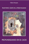 TRASTORNO LÍMITE DE LA PERSONALIDAD:PROFUNDIZANDO EN EL CAOS: portada
