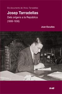 JOSEP TARRADELLAS. DELS ORÍGENS A LA REPÚBLICA (1899-1936): portada