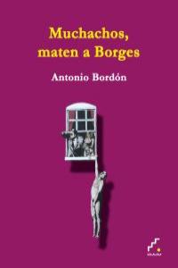 Muchachos, maten a Borges: portada