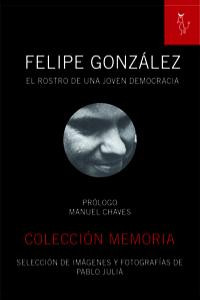 FELIPE GONZALEZ EL ROSTRO DE UNA JOVEN DEMOCRACIA: portada