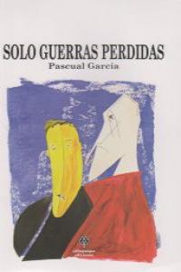 SOLO GUERRAS PERDIDAS: portada