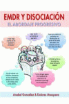 EMDR Y DISOCIACIóN: EL ABORDAJE PROGRESIVO (2ªED): portada