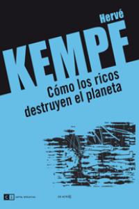 CÓMO LOS RICOS DESTRUYEN EL PLANETA: portada