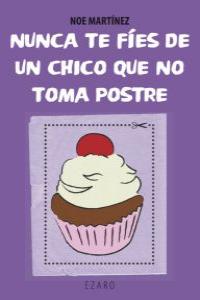 Nunca te fes de un chico que no toma postre: portada