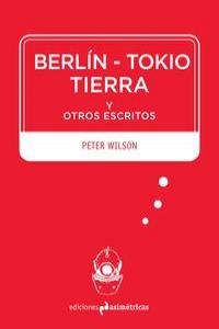 BERLN-TOKIO-TIERRA Y OTROS ESCRITOS: portada