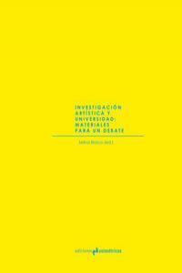 INVESTIGACIN ARTSTICA Y UNIVERSIDAD: MATERIALES PARA UN DE: portada