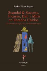 Scandal & Success. Picasso, Dal y Mir en Estados Unidos: portada