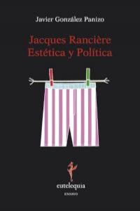 JACQUES RANCIÈRE: ESTÉTICA Y POLÍTICA: portada
