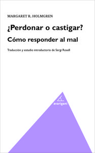 ¿Perdonar o castigar? Como responder al mal: portada
