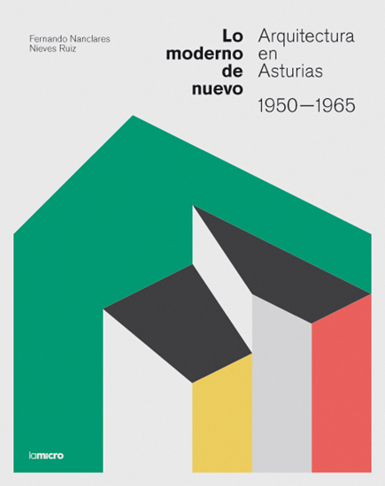 Lo moderno de nuevo. Arquitectura en Asturias, 1950-1965: portada