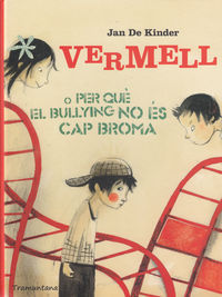 VERMELL O PER QUE EL BULLYING NO ES CAP BROMA - CAT: portada