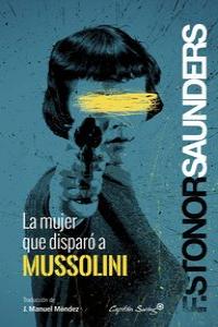 La mujer que disparó a Mussolini: portada