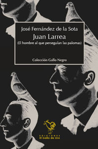 JUAN LARREA. El hombre al que perseguian las palomas: portada